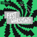 fest warsztaty // 12. urodziny sceny roboczej